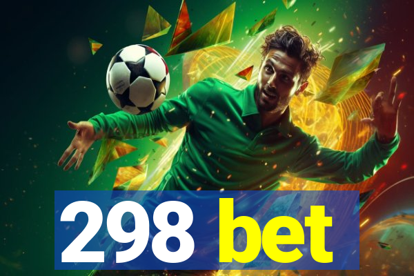 298 bet